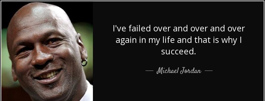 quote i ve failed over and over and over again in my life and that is why i succeed michael jordan Quotes