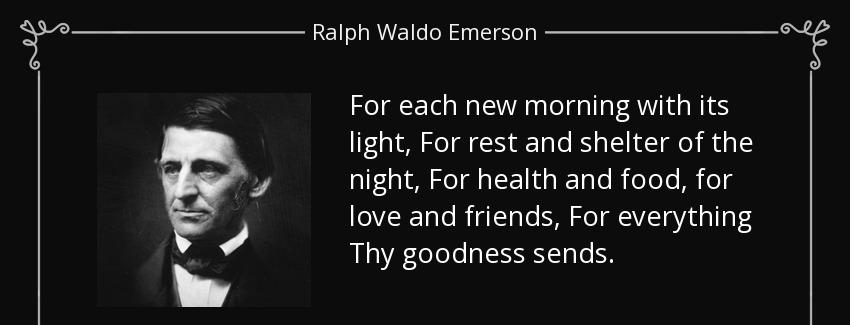 quote for each new morning with its light for rest and shelter of the night for health and ralph waldo emerson Quotes