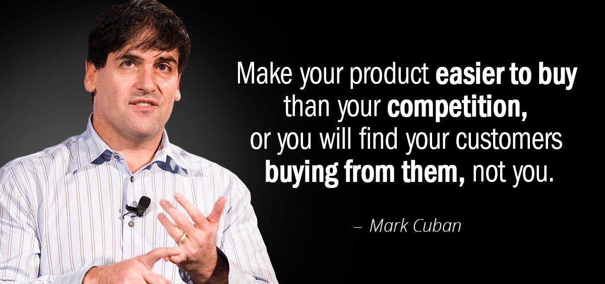 Quotation Mark Cuban Make your product easier to buy than your competition or Quotes