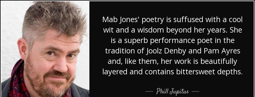 quote mab jones poetry is suffused with a cool wit and a wisdom beyond her years she is a phill jupitus Quotes