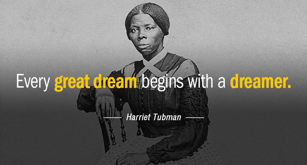 Quotation Harriet Tubman Every great dream begins with a dreamer Quotes