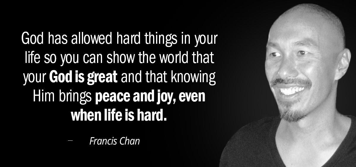 Quotation Francis Chan God has allowed hard things in your life so you Quotes