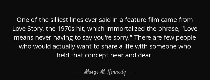quote one of the silliest lines ever said in a feature film came from love story the 1970s marge m kennedy Quotes