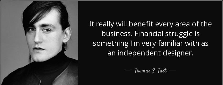 quote it really will benefit every area of the business financial struggle is something i thomas s tait Quotes