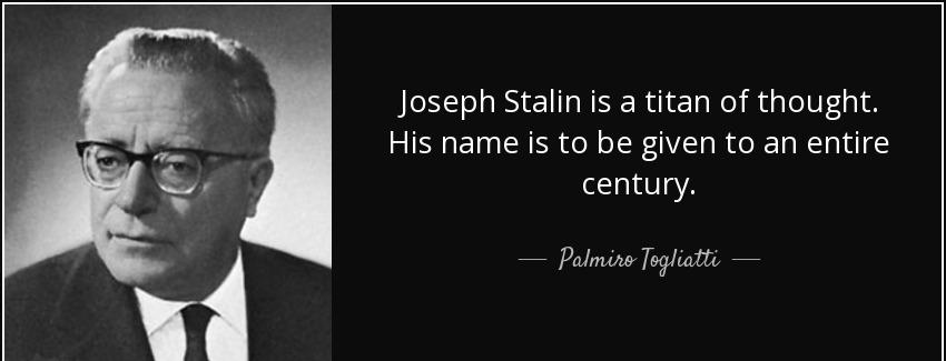 quote joseph stalin is a titan of thought his name is to be given to an entire century palmiro togliatti Quotes