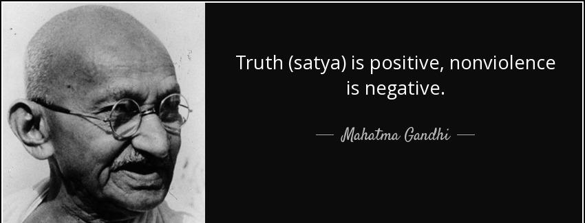 quote truth satya is positive nonviolence is negative mahatma gandhi Quotes