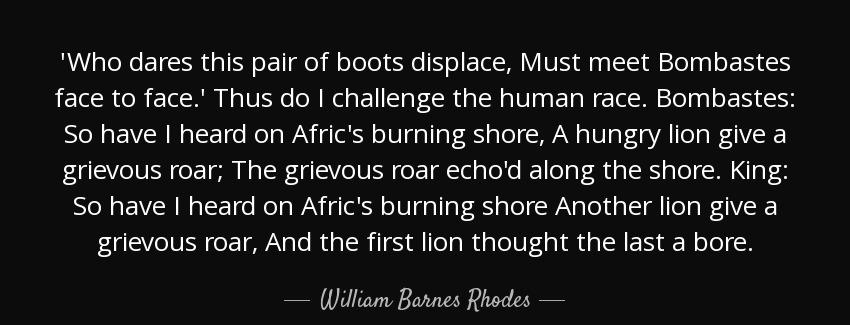 quote who dares this pair of boots displace must meet bombastes face to face thus do i challenge william barnes rhodes Quotes