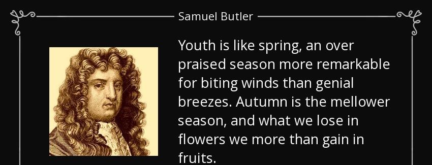 quote youth is like spring an over praised season more remarkable for biting winds than genial samuel butler Quotes
