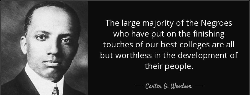 quote the large majority of the negroes who have put on the finishing touches of our best carter g woodson Quotes
