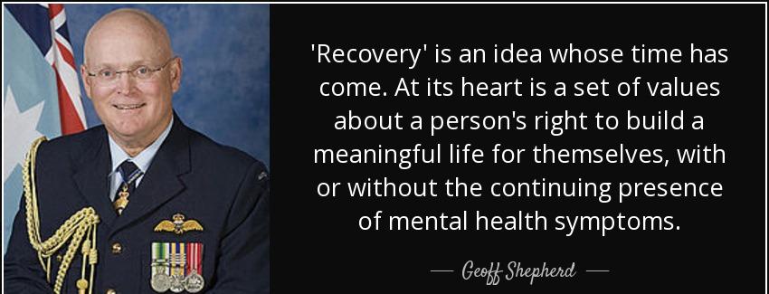 quote recovery is an idea whose time has come at its heart is a set of values about a person geoff shepherd Quotes