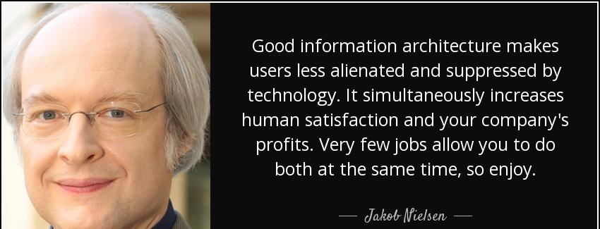 quote good information architecture makes users less alienated and suppressed by technology jakob nielsen Quotes