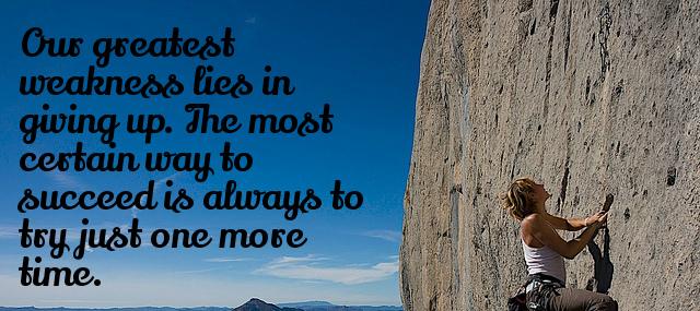Quotation Thomas A Edison Our greatest weakness lies in giving up The most certain Quotes