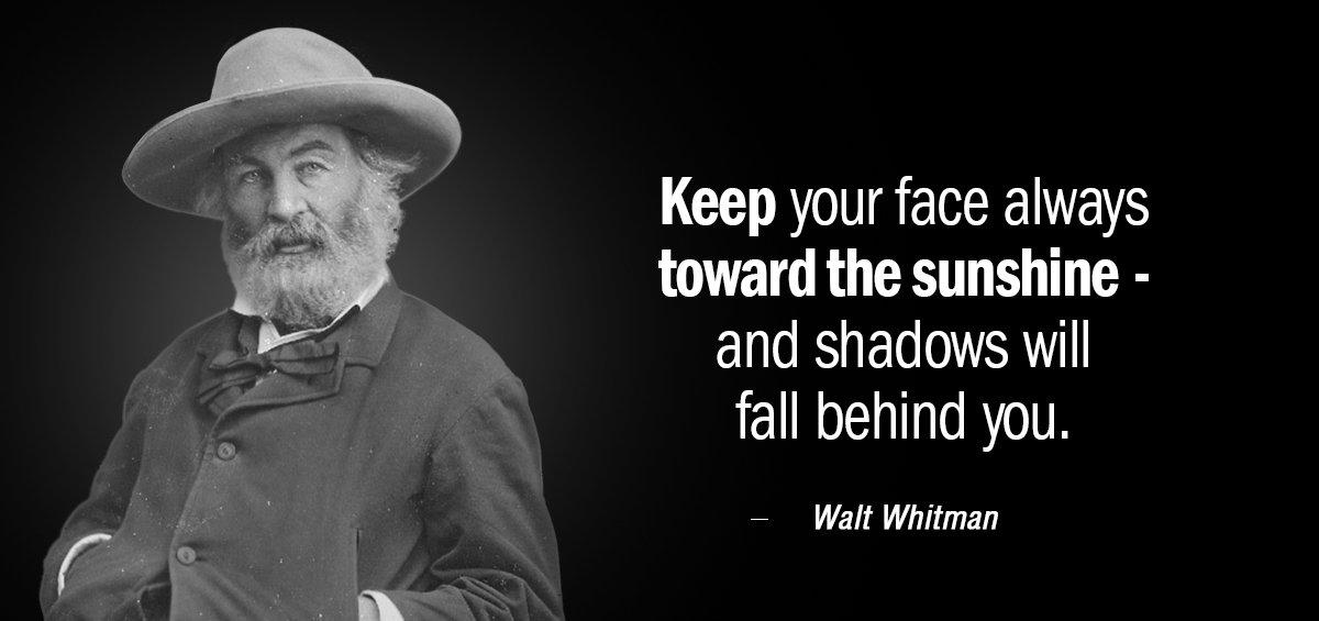 Quotation Walt Whitman Keep your face always toward the sunshine and shadows will Quotes