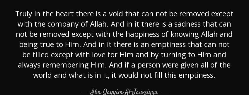 quote truly in the heart there is a void that can not be removed except with the company of ibn qayyim al jawziyya Quotes