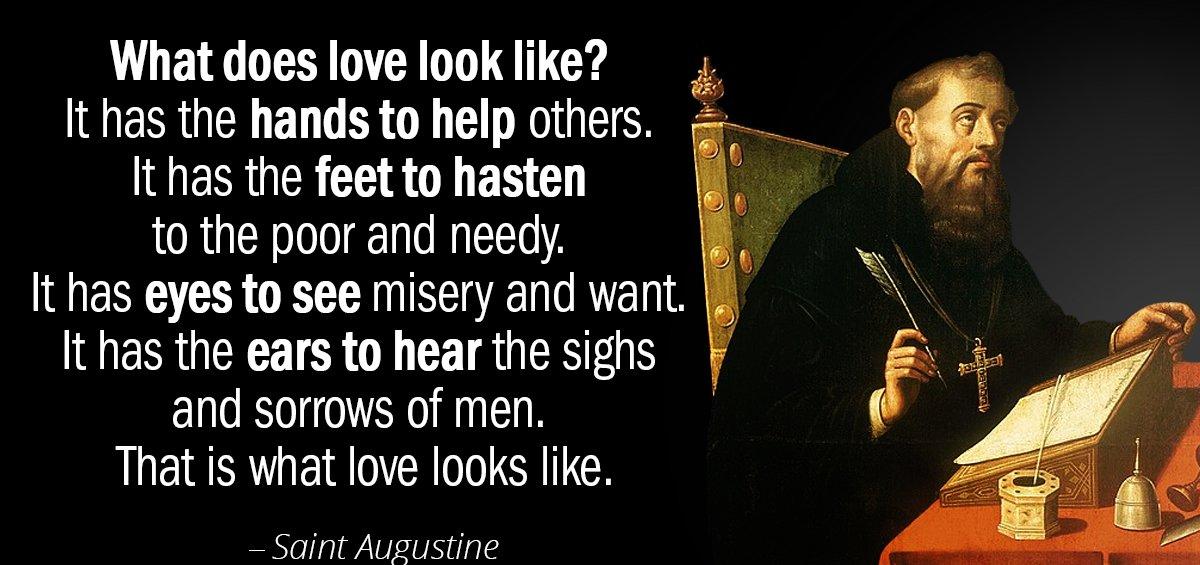 Quotation Saint Augustine What does love look like It has the hands to Quotes