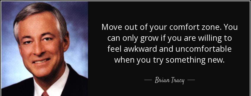 quote move out of your comfort zone you can only grow if you are willing to feel awkward and brian tracy Quotes