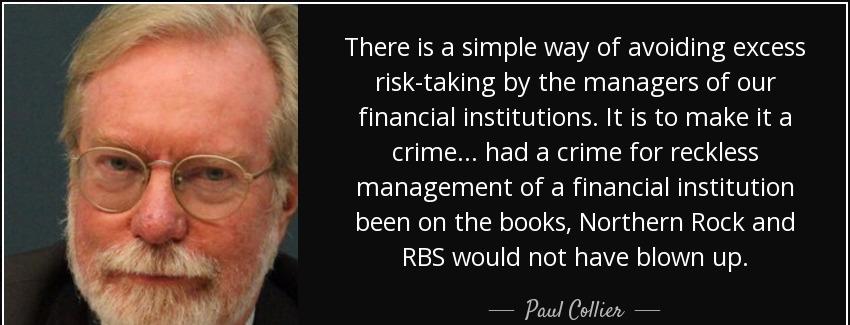 quote there is a simple way of avoiding excess risk taking by the managers of our financial paul collier Quotes