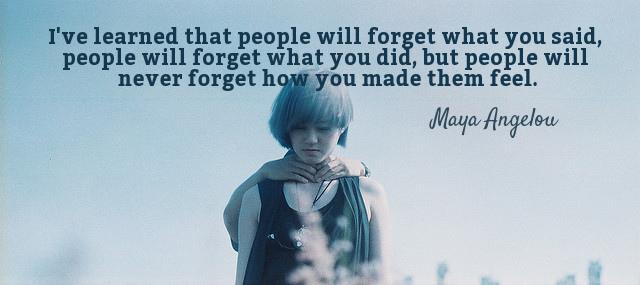 Quotation Maya Angelou I ve learned that people will forget what you said Quotes