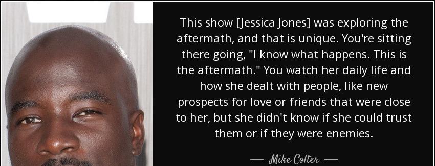 quote this show jessica jones was exploring the aftermath and that is unique you re sitting mike colter Quotes