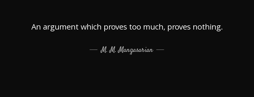 quote an argument which proves too much proves nothing m m mangasarian Quotes