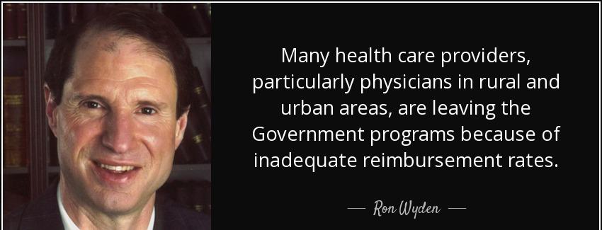 quote many health care providers particularly physicians in rural and urban areas are leaving ron wyden Quotes