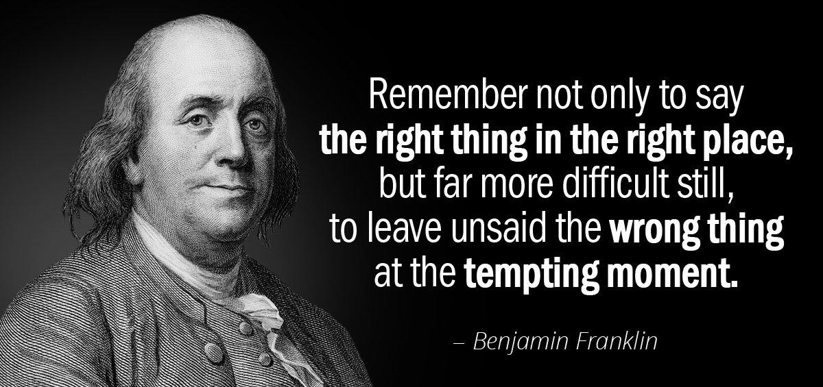 Quotation Benjamin Franklin Remember not only to say the right thing in the Quotes