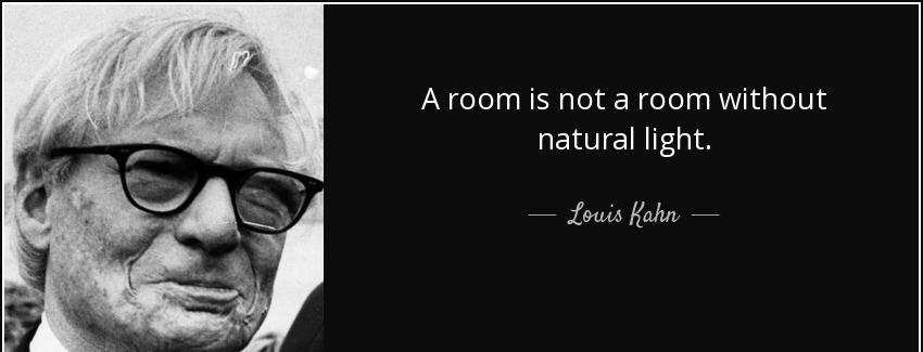 quote a room is not a room without natural light louis kahn Quotes