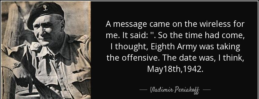 quote a message came on the wireless for me it said so the time had come i thought eighth vladimir peniakoff Quotes