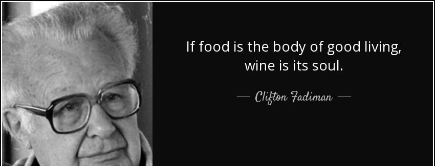quote if food is the body of good living wine is its soul clifton fadiman Quotes