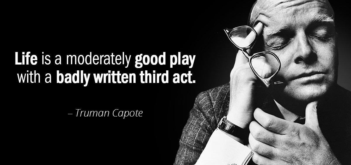 Quotation Truman Capote Life is a moderately good play with a badly written Quotes