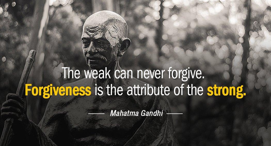 Quotation Mahatma Gandhi The weak can never forgive Forgiveness is the attribute of Quotes