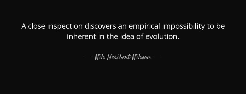 quote a close inspection discovers an empirical impossibility to be inherent in the idea of nils heribert nilsson Quotes
