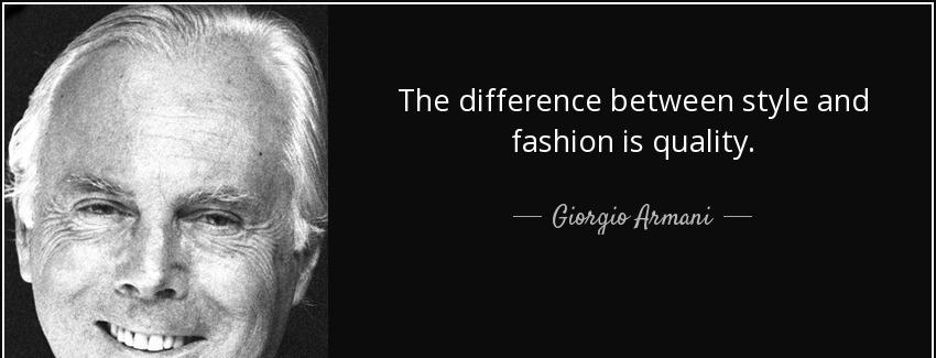 quote the difference between style and fashion is quality giorgio armani Quotes