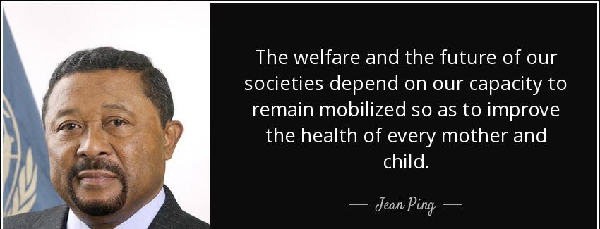 quote the welfare and the future of our societies depend on our capacity to remain mobilized jean ping Quotes