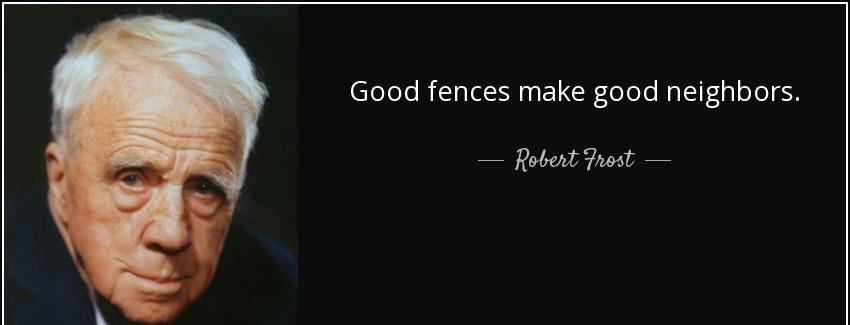quote good fences make good neighbors robert frost Quotes
