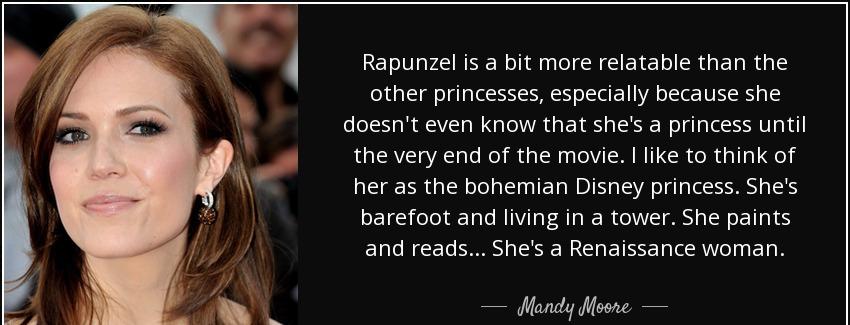 quote rapunzel is a bit more relatable than the other princesses especially because she doesn mandy moore Quotes