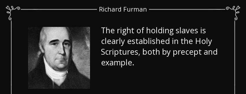 quote the right of holding slaves is clearly established in the holy scriptures both by precept richard furman Quotes