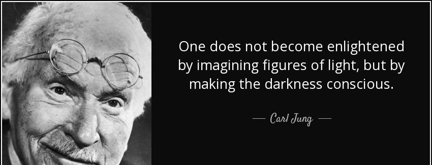 quote one does not become enlightened by imagining figures of light but by making the darkness carl jung Quotes