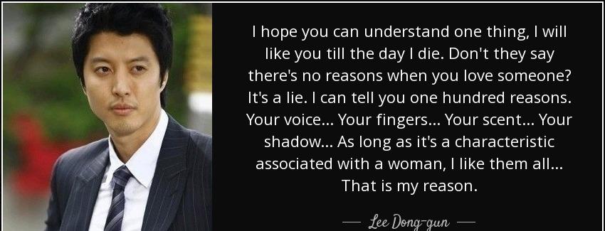 quote i hope you can understand one thing i will like you till the day i die don t they say lee dong gun Quotes