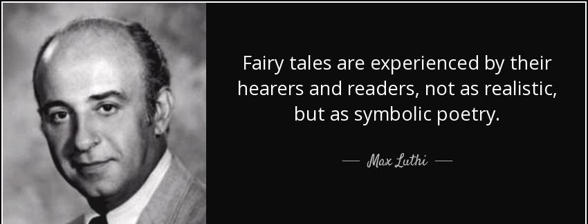 quote fairy tales are experienced by their hearers and readers not as realistic but as symbolic max luthi Quotes