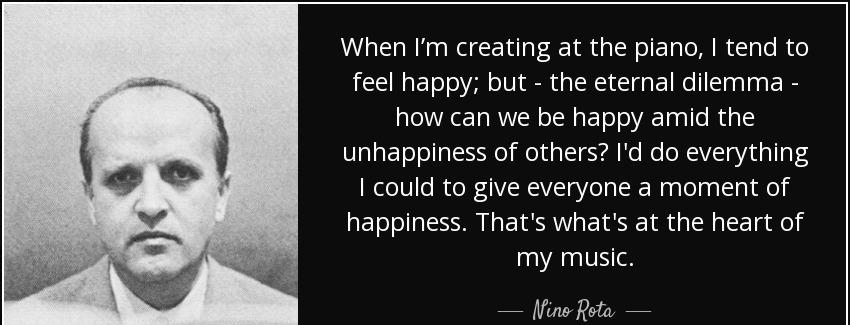 quote when i m creating at the piano i tend to feel happy but the eternal dilemma how can nino rota Quotes