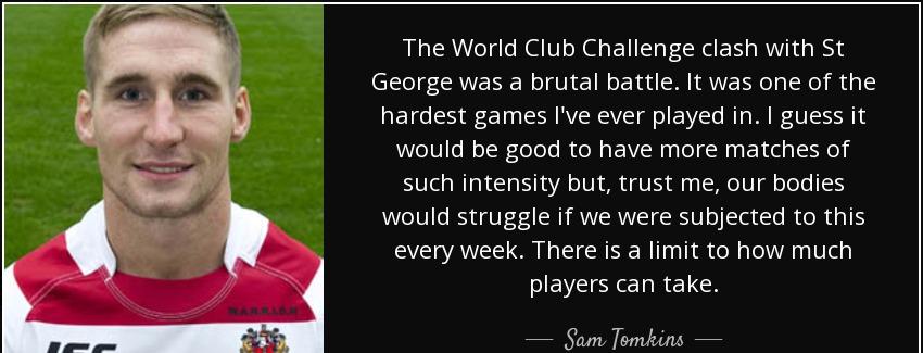 quote the world club challenge clash with st george was a brutal battle it was one of the sam tomkins Quotes
