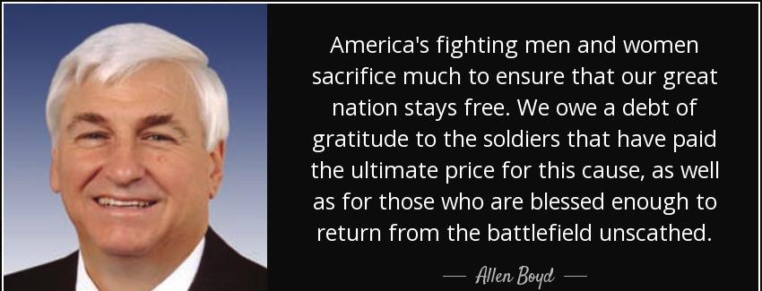 quote america s fighting men and women sacrifice much to ensure that our great nation stays allen boyd Quotes
