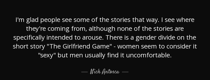 quote i m glad people see some of the stories that way i see where they re coming from although nick antosca Quotes