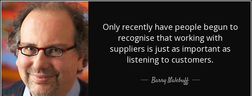 quote only recently have people begun to recognise that working with suppliers is just as barry nalebuff Quotes