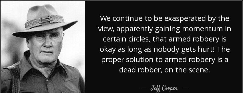 quote we continue to be exasperated by the view apparently gaining momentum in certain circles jeff cooper Quotes