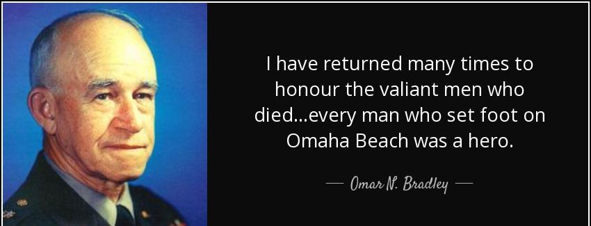 quote i have returned many times to honour the valiant men who died every man who set foot omar n bradley Quotes