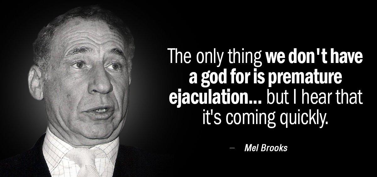 Quotation Mel Brooks The only thing we don t have a god for Quotes