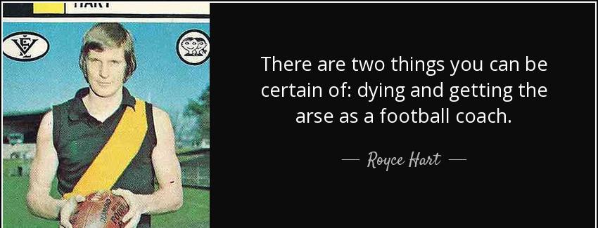 quote there are two things you can be certain of dying and getting the arse as a football royce hart Quotes