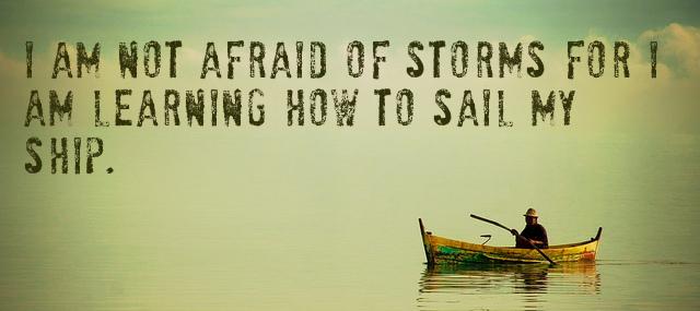 Quotation Louisa May Alcott I am not afraid of storms for I am learning Quotes